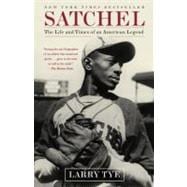 Satchel The Life and Times of an American Legend