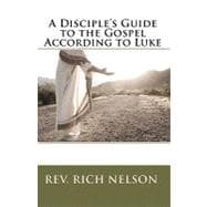 A Disciple's Guide to the Gospel According to Luke