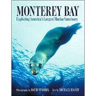 Monterey Bay: Exploring the Nation's Largest Marine Sancutary
