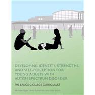 Developing Identity, Strengths, and Self-Perception for Young Adults With Autism Spectrum Disorder