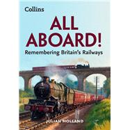 All Aboard! Remembering Britain’s Railways
