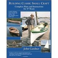 Building Classic Small Craft Complete Plans and Instructions for 47 Boats