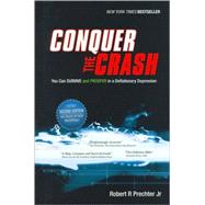 Conquer the Crash : You Can Survive and Prosper in a Deflationary Depression