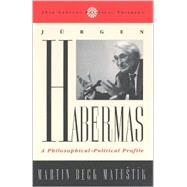 Jurgen Habermas A Philosophical-Political Profile