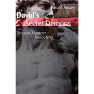 David's Secret Demons : Messiah, Murderer, Traitor, King