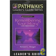 Remembering Your Story: A Guide to Spiritual Autobiography Leaders Guide