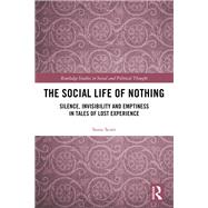 The Sociology of Nothing: Silence, Invisibility and Emptiness in Social Life