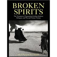 Broken Spirits: The Treatment of Traumatized Asylum Seekers, Refugees and War and Torture Victims