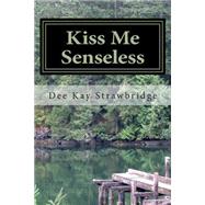 Kiss Me Senseless