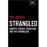 Strangled Identity, Status, Structure and The Stranglers