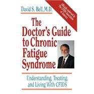 The Doctor's Guide To Chronic Fatigue Syndrome Understanding, Treating, and Living With CFIDS