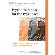 Psychotherapies for the Psychoses : Theoretical, Cultural and Clinical Integration