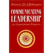 Communicating Leadership An Organizational Perspective