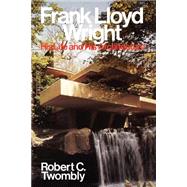Frank Lloyd Wright His Life and His Architecture
