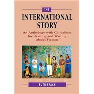 The International Story: An Anthology with Guidelines for Reading and Writing about Fiction