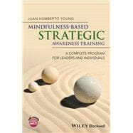 Mindfulness-Based Strategic Awareness Training A Complete Program for Leaders and Individuals,9781118937976