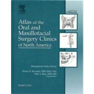 Management of the Airway: An Issue of the Atlas of the Oral and Maxillofacial Surgery Clinics of North America