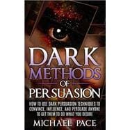 Dark Methods of Persuasion