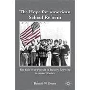 The Hope for American School Reform The Cold War Pursuit of Inquiry Learning in Social Studies