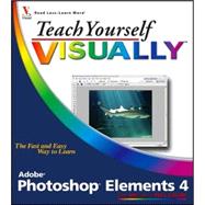 Teach Yourself VISUALLY Photoshop Elements 4