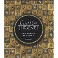 Game of Thrones: The Noble Houses of Westeros Seasons 1-5