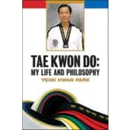 Tae Kwon Do : My Life and Philosophy,9780816077977