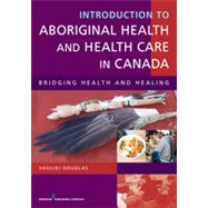 Introduction to Aboriginal Health and Health Care in Canada