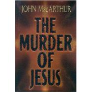 THE MURDER OF JESUS