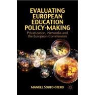 Evaluating European Education Policy-Making Privatization, Networks and the European Commission