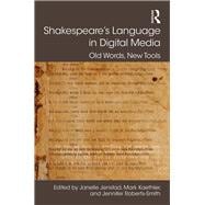 Shakespeare's Language in Digital Media: Old Words, New Tools