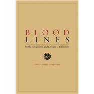 Blood Lines : Myth, Indigenism, and Chicana - O Literature