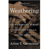 Weathering The Extraordinary Stress of Ordinary Life in an Unjust Society