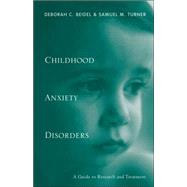 Childhood Anxiety Disorders : A Guide to Research and Treatment