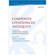 Composite Citations in Antiquity Volume One: Jewish, Graeco-Roman, and Early Christian Uses