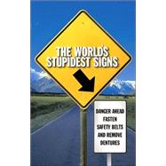 The World's Stupidest Signs; And They Are All Real!!