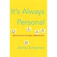 It's Always Personal : Emotion in the New Workplace