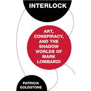 Interlock Art, Conspiracy, and the Shadow Worlds of Mark Lombardi