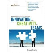 The Manager's Guide to Fostering Innovation and Creativity in Teams