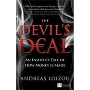 The Devil's Deal An Insider's Tale of How Money is Made