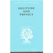Solitude and Privacy: A Study of Social Isolation, its Causes and Therapy