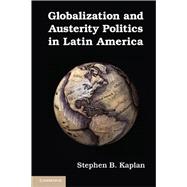 Globalization and Austerity Politics in Latin America