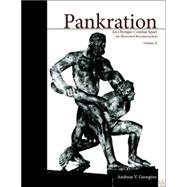 Pankration, Volume II : An Olympic Combat Sport: an Illustrated Reconstruction