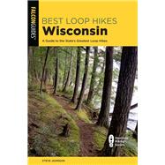 Best Loop Hikes Wisconsin A Guide to the State's Greatest Loop Hikes,9781493057979