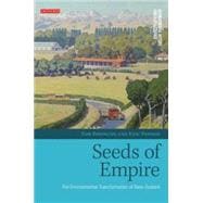 Seeds of Empire The Environmental Transformation of New Zealand