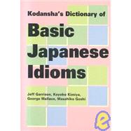 Kodanshas Dictionary of Basic Japanese Idioms