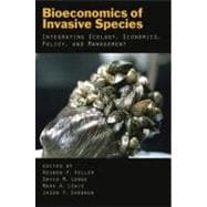Bioeconomics of Invasive Species Integrating Ecology, Economics, Policy, and Management