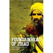 Fountainhead of Jihad The Haqqani Nexus, 1973-2012