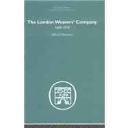 The London Weaver's Company 1600 - 1970