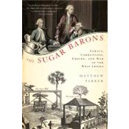 The Sugar Barons Family, Corruption, Empire, and War in the West Indies