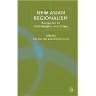 New Asian Regionalism Responses to Globalisation and Crises